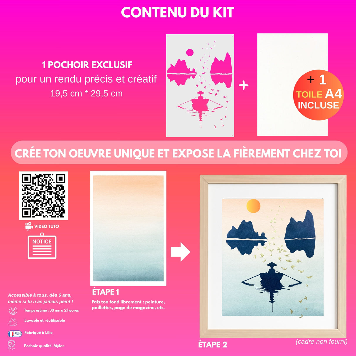 Contenu du kit Panash Art modèle Hanoï : 1 pochoir exclusif 19,5 × 29,5 cm et 1 toile A4 incluse.
Étape 1 : réalise ton fond librement avec peinture, paillettes ou page de magazine.
Étape 2 : applique le pochoir et révèle ton œuvre unique.
Créé et fabriqué en France par Panash Art – Crée, Explore, Ressens.